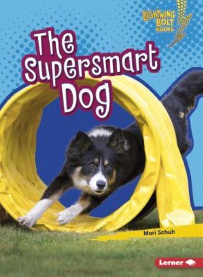 Supersmart Dog - Mari C. Schuh - Books - Lerner Publishing Group - 9781541527607 - August 1, 2018