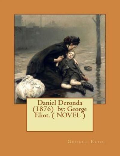 Daniel Deronda (1876) by - George Eliot - Boeken - Createspace Independent Publishing Platf - 9781542885607 - 1 februari 2017