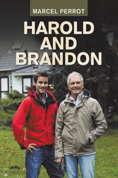 Harold and Brandon - Marcel Perrot - Kirjat - Xlibris Nz - 9781543495607 - perjantai 12. heinäkuuta 2019