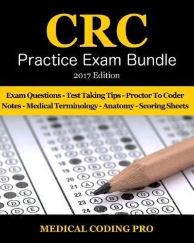 CRC Practice Exam Bundle - 2017 Edition - Medical Coding Pro - Books - Createspace Independent Publishing Platf - 9781544146607 - February 25, 2017