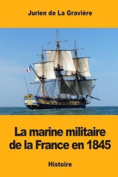 Cover for Jurien De La Graviere · La marine militaire de la France en 1845 (Pocketbok) (2017)