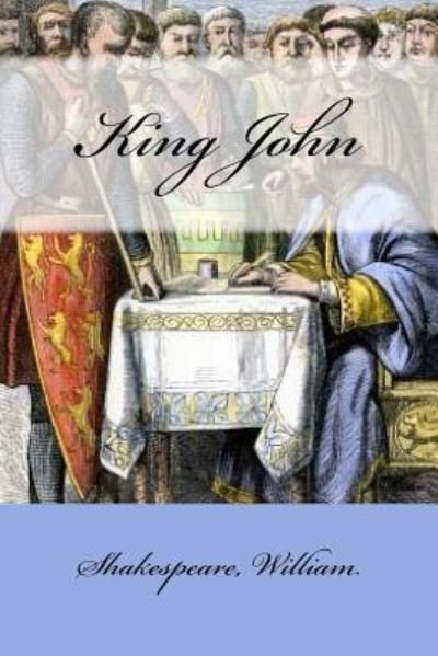 King John - William Shakespeare - Böcker - Createspace Independent Publishing Platf - 9781546717607 - 16 maj 2017