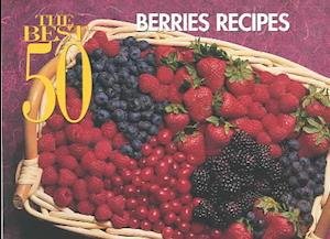 Cover for Joanna White · The Best 50 Berries Recipes - Best 50 Series (Gebundenes Buch) (2003)