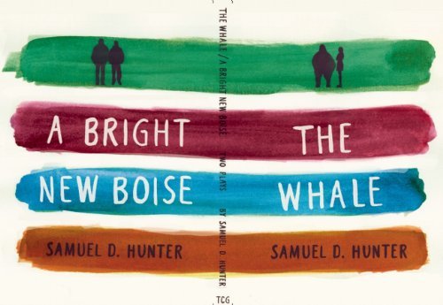 The Whale and A Bright New Boise: two plays - Samuel D. Hunter - Books - Theatre Communications Group Inc.,U.S. - 9781559364607 - October 16, 2014