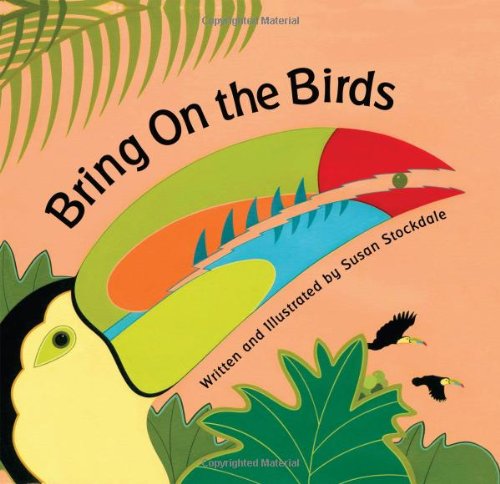 Bring On the Birds - Susan Stockdale - Livros - Peachtree Publishers - 9781561455607 - 1 de fevereiro de 2011