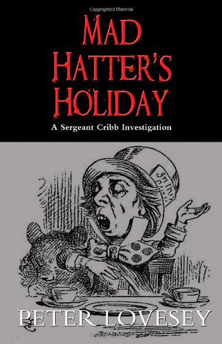 Cover for Peter Lovesey · Mad Hatter's Holiday - A Sergeant Cribb Investigation (Paperback Book) [Reprint edition] (2009)