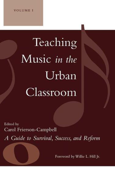 Teaching Music in the Urban Classroom: A Guide to Survival, Success, and Reform - Carol Frierson-campbell - Bøger - Rowman & Littlefield - 9781578864607 - 13. april 2006