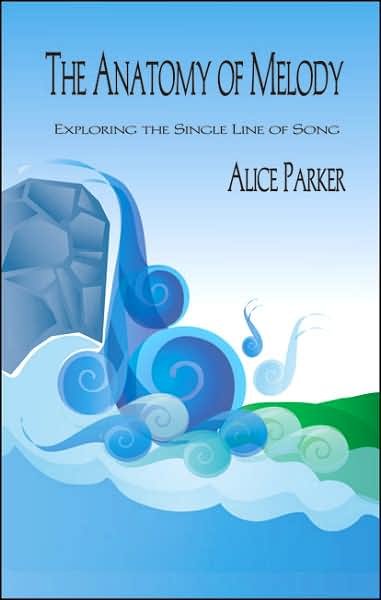 Cover for Alice Parker · Anatomy of Melody: Exploring the Single Line of Song (Innbunden bok) (2007)