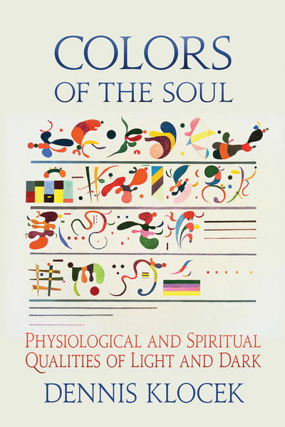 Cover for Dennis Klocek · Colors of the Soul: Physiological and Spiritual Qualities of Light and Dark (Paperback Book) (2018)