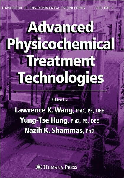 Cover for Lawrence K Wang · Advanced Physicochemical Treatment Technologies: Volume 5 - Handbook of Environmental Engineering (Gebundenes Buch) (2007)