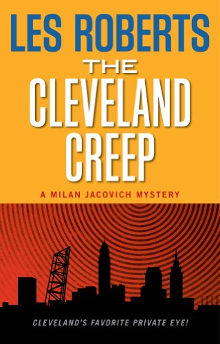 Cover for Les Roberts · The Cleveland Creep: a Milan Jacovich Mystery (Milan Jacovich Mysteries) (Paperback Book) (2012)