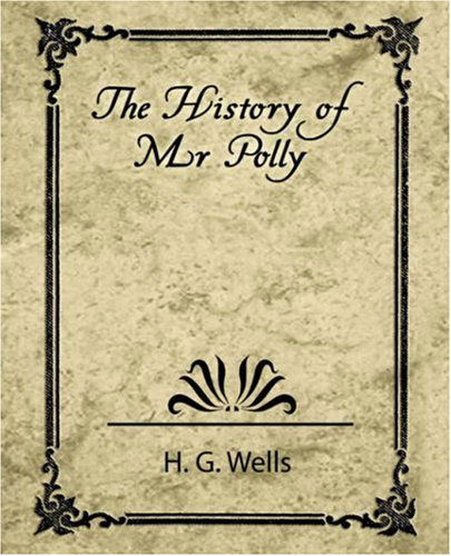 The History of Mr. Polly - H. G. Wells - Books - Book Jungle - 9781604242607 - September 27, 2007