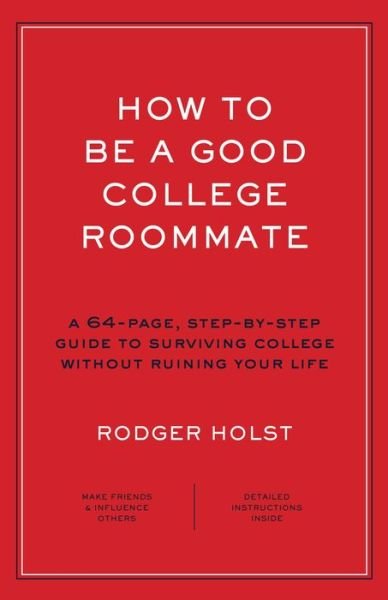 Cover for Rodger Holst · How to Be a Good College Roommate (Hardcover Book) (2019)