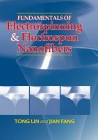 Cover for Tong Lin · Fundamentals of Electrospinning &amp; Electrospun Nanofibers (Hardcover Book) (2017)