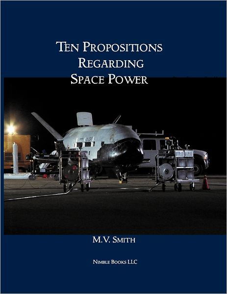 Cover for M. V. Smith · Ten Propositions Regarding Space Power (Pocketbok) (2011)