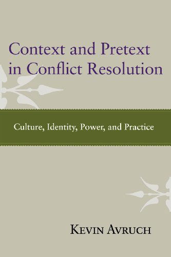 Context and Pretext in Conflict Resolution: Culture, Identity, Power, and Practice - Kevin Avruch - Książki - Taylor & Francis Inc - 9781612050607 - 30 listopada 2012