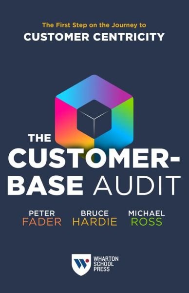 Cover for Peter Fader · The Customer-Base Audit: The First Step on the Journey to Customer Centricity (Paperback Book) (2022)
