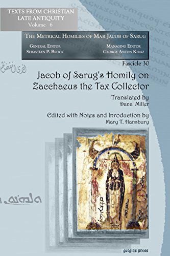 Cover for Dana Miller · Jacob of Sarug’s Homily on Zacchaeus the Tax Collector: Metrical Homilies of Mar Jacob of Sarug - Texts from Christian Late Antiquity (Paperback Book) [Bilingual edition] (2010)