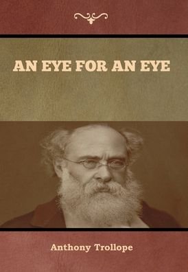 Cover for Anthony Trollope · An Eye for an Eye (Innbunden bok) (2020)