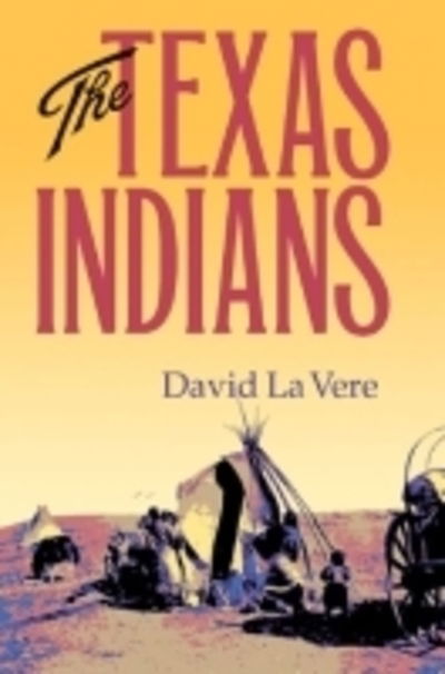 Cover for David La Vere · The Texas Indians Volume 95 - Centennial Series of the Association of Former Students, Texas A&amp;M University (Paperback Book) (2013)