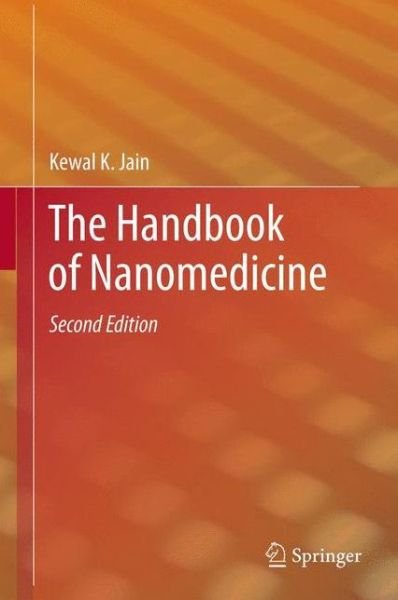The Handbook of Nanomedicine - Kewal K. Jain - Boeken - Humana Press Inc. - 9781627038607 - 8 augustus 2014