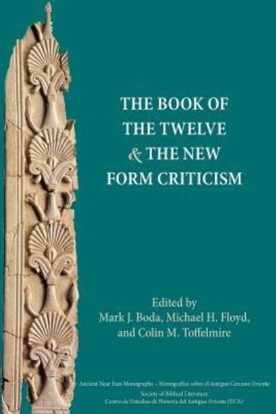 The Book of the Twelve and the new form criticism - Mark J. Boda - Books - SBL Press - 9781628370607 - November 4, 2015