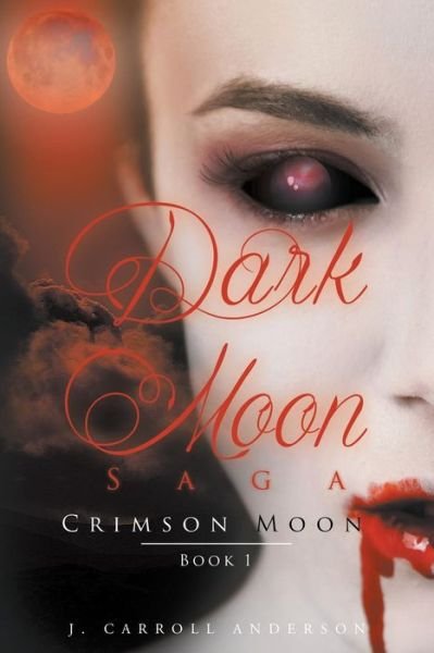 Cover for J Carroll Anderson · Dark Moon Saga - Crimson Moon- Book 1 (Pocketbok) (2015)