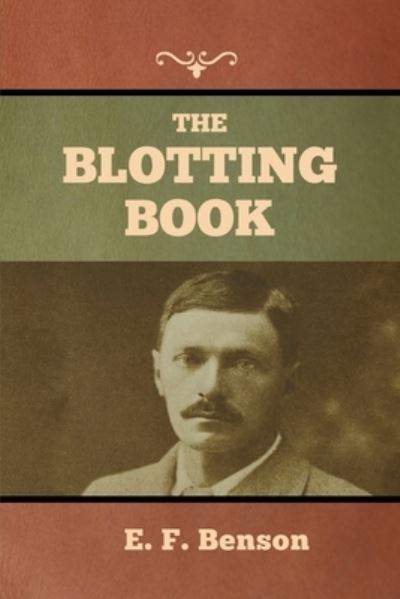 The Blotting Book - E F Benson - Kirjat - Bibliotech Press - 9781636373607 - perjantai 11. marraskuuta 2022