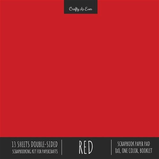 Cover for Crafty As Ever · Red Scrapbook Paper Pad 8x8 Decorative Scrapbooking Kit Collection for Cardmaking Gifts, DIY Crafts, Creative Projects, Solid Color Designer Paper (Pocketbok) (2020)