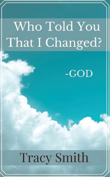 Cover for Tracy Smith · Who Told You That I Changed? (Paperback Book) (2021)