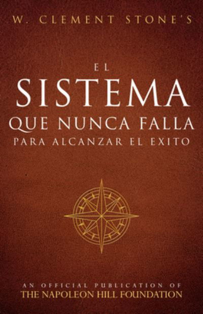 Cover for W. Clement Stone · El Sistema Que Nunca Falla Para Alcanzar El Éxito (Pocketbok) (2021)