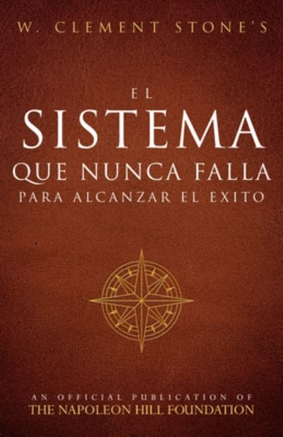 Cover for W. Clement Stone · El Sistema Que Nunca Falla Para Alcanzar El Éxito (Paperback Book) (2021)
