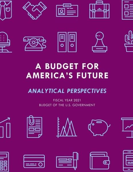 Cover for Executive Office of the President · A Budget for America's Future: Analytical Perspectives, Budget of the U.S. Government, Fiscal Year 2021 (Pocketbok) (2020)