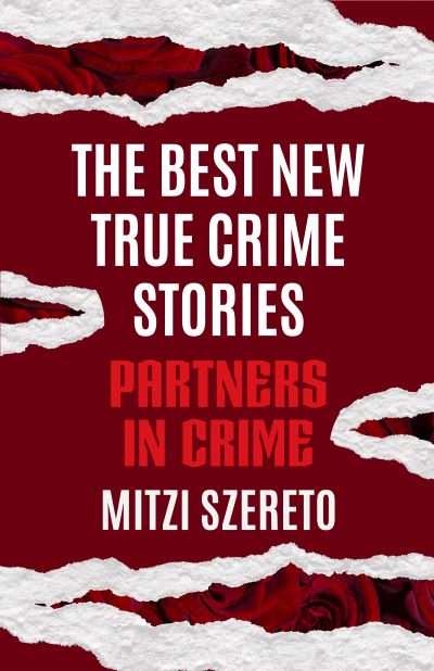 Cover for Mitzi Szereto · The Best New True Crime Stories: Partners in Crime: (True Crime Gift) - The Best New True Crime Stories (Paperback Book) (2022)