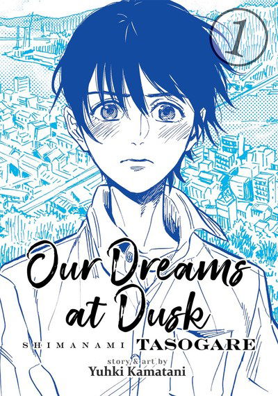 Cover for Yuhki Kamatani · Our Dreams at Dusk: Shimanami Tasogare Vol. 1 - Our Dreams at Dusk: Shimanami Tasogare (Paperback Book) (2019)