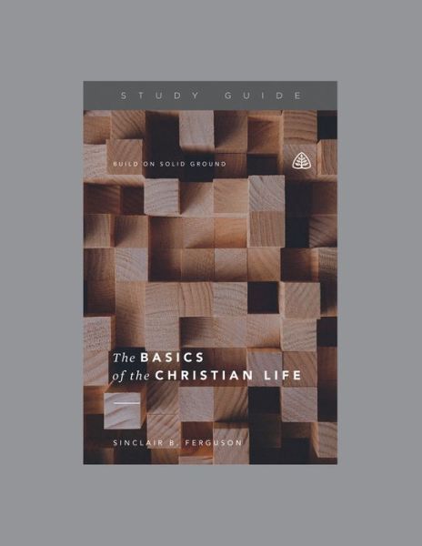 Cover for Sinclair B. Ferguson · Basics of the Christian Life, The (Paperback Book) (2019)