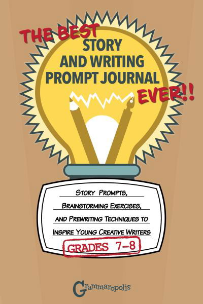 Cover for Grammaropolis · The Best Story and Writing Prompt Journal Ever, Grades 7-8: Story Prompts, Brainstorming Exercises, and Prewriting Techniques to Inspire Young Creative Writers - Grammaropolis Writing Journals (Pocketbok) (2021)