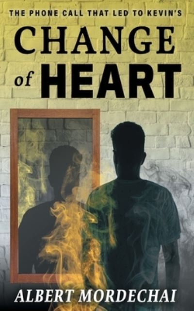 Change of Heart - Albert Mordechai - Books - Page Publishing, Inc. - 9781647010607 - January 22, 2020