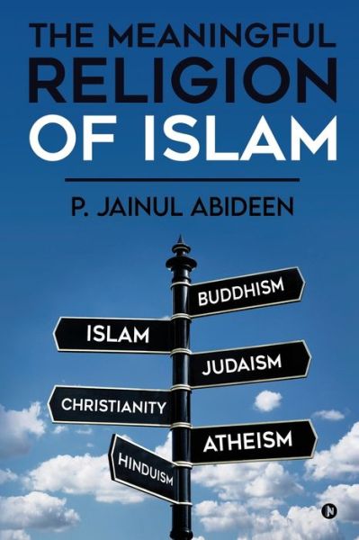 Cover for P Jainul Abideen · The Meaningful Religion of Islam (Paperback Book) (2020)