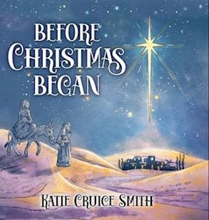 Cover for Katie Cruice Smith · Before Christmas Began (Hardcover Book) (2024)