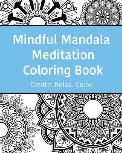 Cover for Suvi Chisholm · Mindful Mandala Meditation Coloring Book: High quality beautifully designed mandala coloring pages ranging from simple to complex. - Mandala Coloring Books (Paperback Book) (2020)