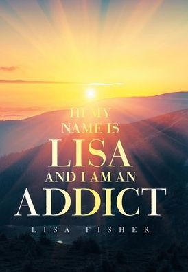 Lisa Fisher · Hi My Name Is Lisa and I Am an Addict (Book) (2021)