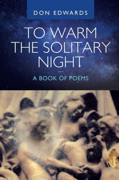 Cover for Don Edwards · To Warm the Solitary Night - a Book of Poems (Taschenbuch) (2021)