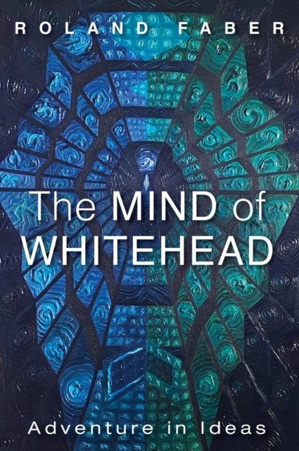 Cover for Roland Faber · The Mind of Whitehead (Hardcover bog) (2023)