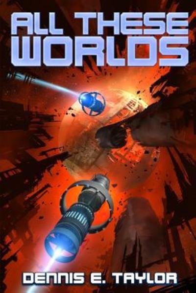 Cover for Dennis. E Taylor · All These Worlds (Pocketbok) (2017)