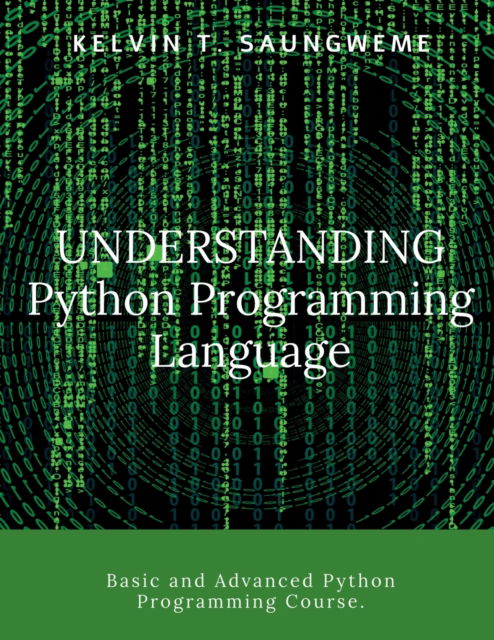 Understanding Python Programming Language - Kelvin T Saungweme - Bøger - Repro Books Limited - 9781684947607 - 10. november 2021