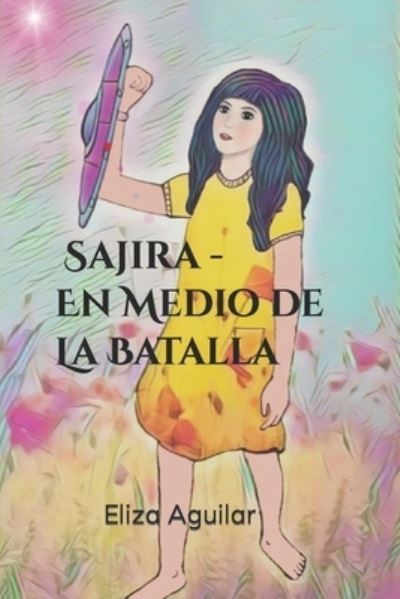Sajira - En Medio de la Batalla - Amazon Digital Services LLC - KDP Print US - Books - Amazon Digital Services LLC - KDP Print - 9781696728607 - March 25, 2021
