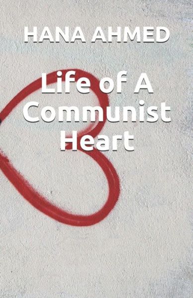 Cover for Hana Ahmed · Life of A Communist Heart (Paperback Book) (2019)