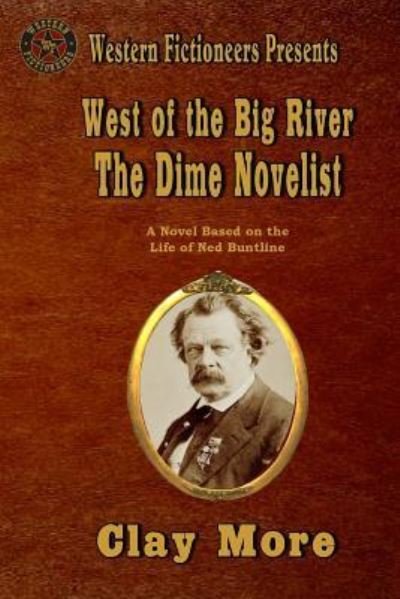 West of the Big River - Clay More - Bücher - Createspace Independent Publishing Platf - 9781717339607 - 29. April 2018