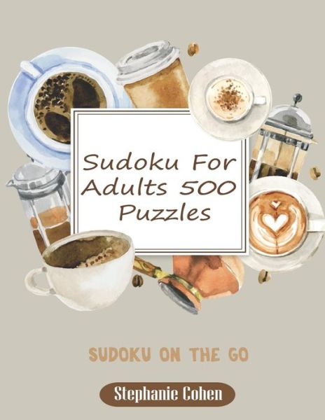 Sudoku for Adults 500 Puzzles - Stephanie Cohen - Książki - Independently Published - 9781718035607 - 3 sierpnia 2018